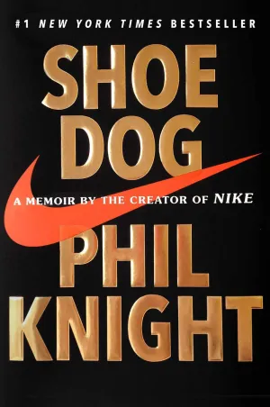 Shoe Dog : A Memoir by the Creator of Nike Cleary's