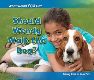 Should Wendy Walk the Dog?: Taking Care of Your Pets (Acorn: What Would You Do?) Hardcover