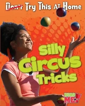 Silly Circus Tricks (Try This at Home!)
