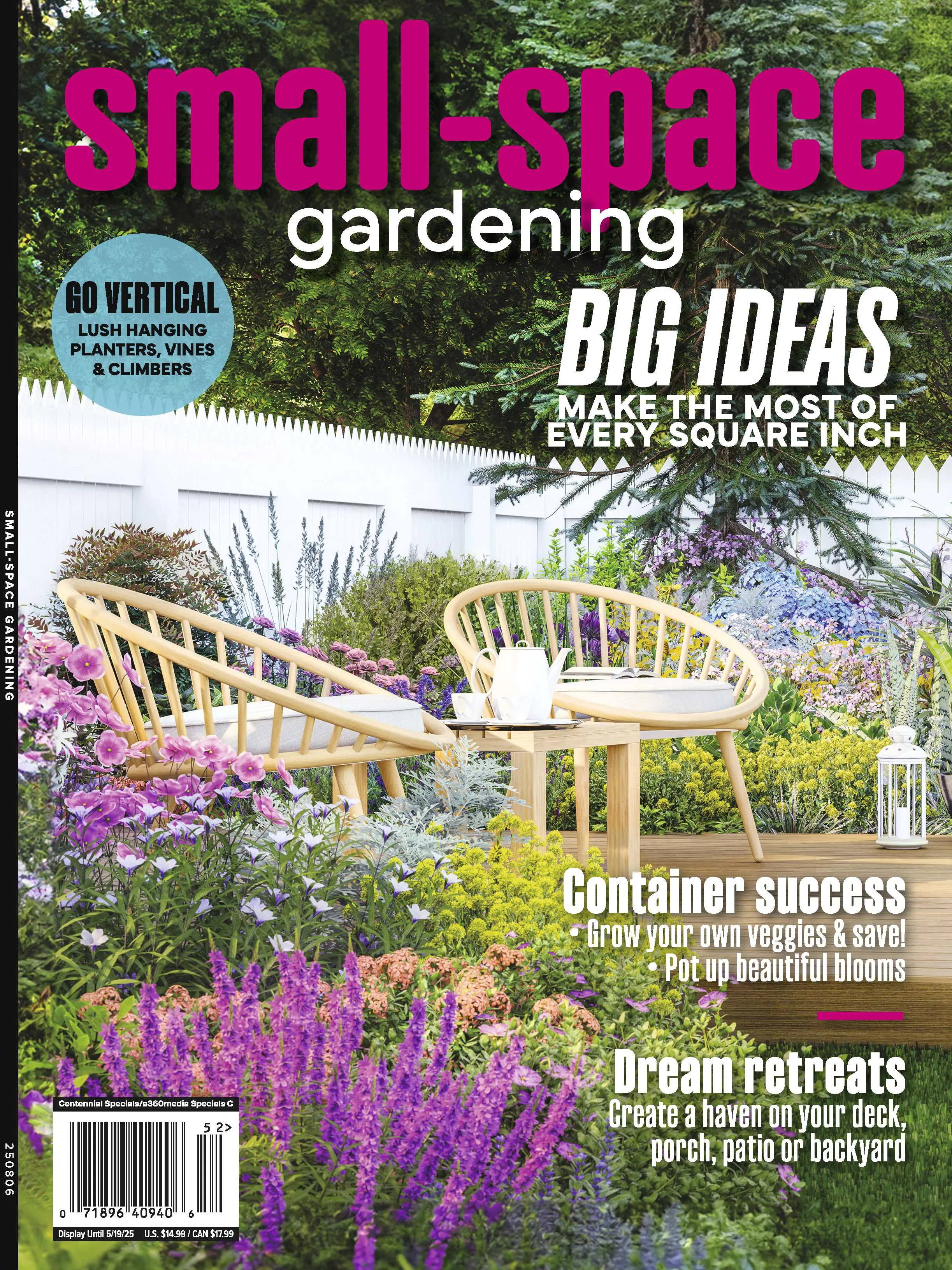 Small Space Gardening -  Big Ideas, Make The Most Of Every Square Inch, Grow Your Own Veggies & Save, Dream Retreats, Create A Haven On Your Deck Patio, Porch Or Backyard, Container Success & More!