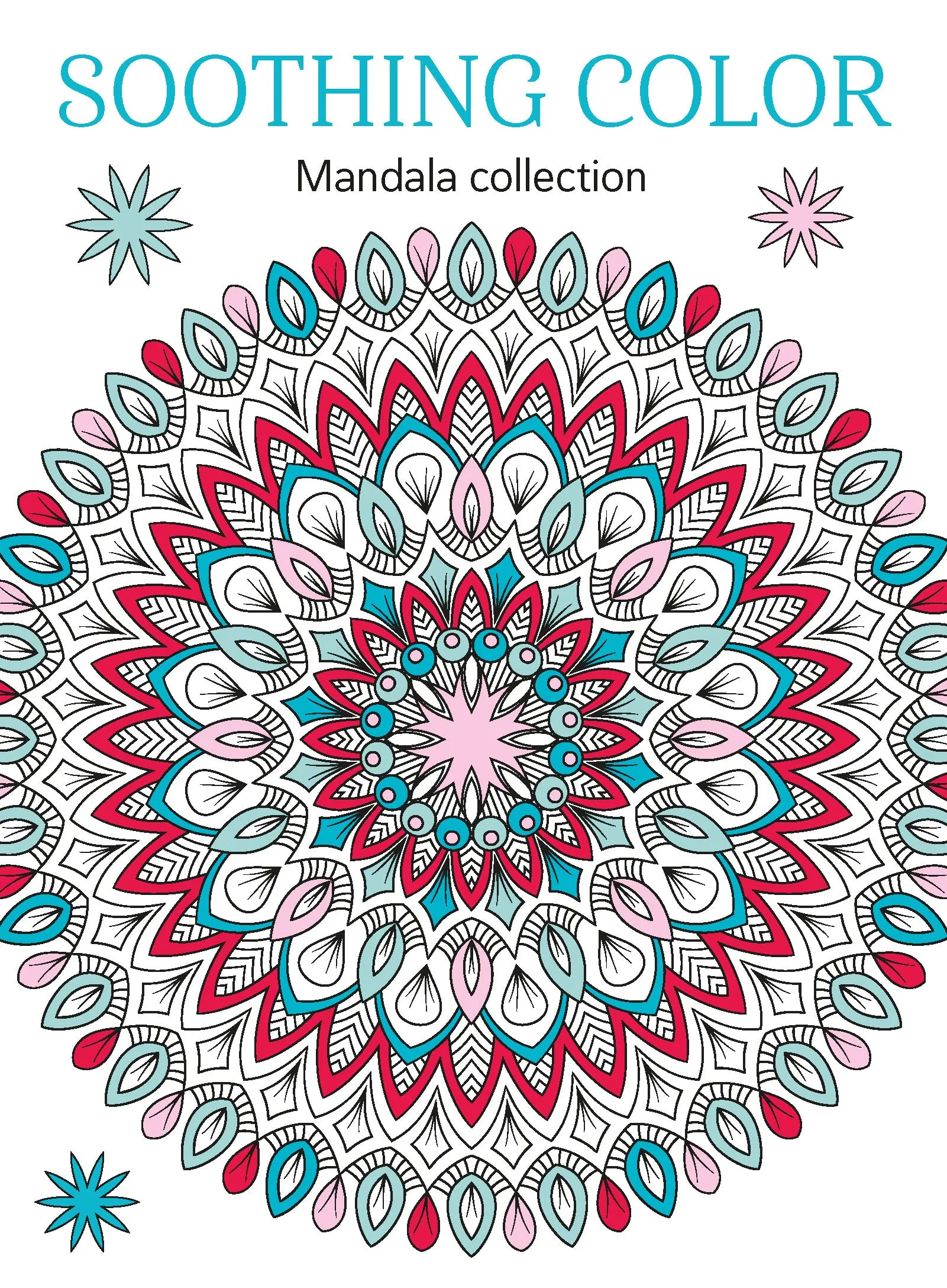 Soothing Color - Mandala Edition: Adult Coloring Book, Beautiful Designs, Relax Your Mind, Unwind, Ignite Creativity, Unplug, De-Stress, Mental Clarity, Reduce Anxiety, Self-Care, Mindfulness & More!