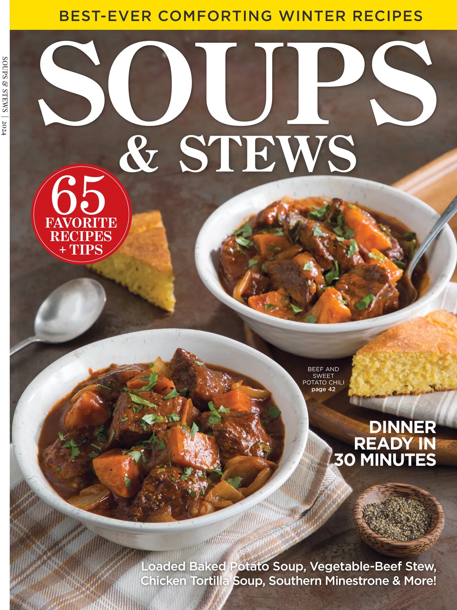 Soups & Stews - 65 Favorite Recipes   Tips, Dinner Ready In 30 Minutes, Loaded Baked Potato Soup, Vegetable-Beef Stew, Chicken Tortilla Soup, Southern Minestrone, Beef & Sweet Potato Chili & More!