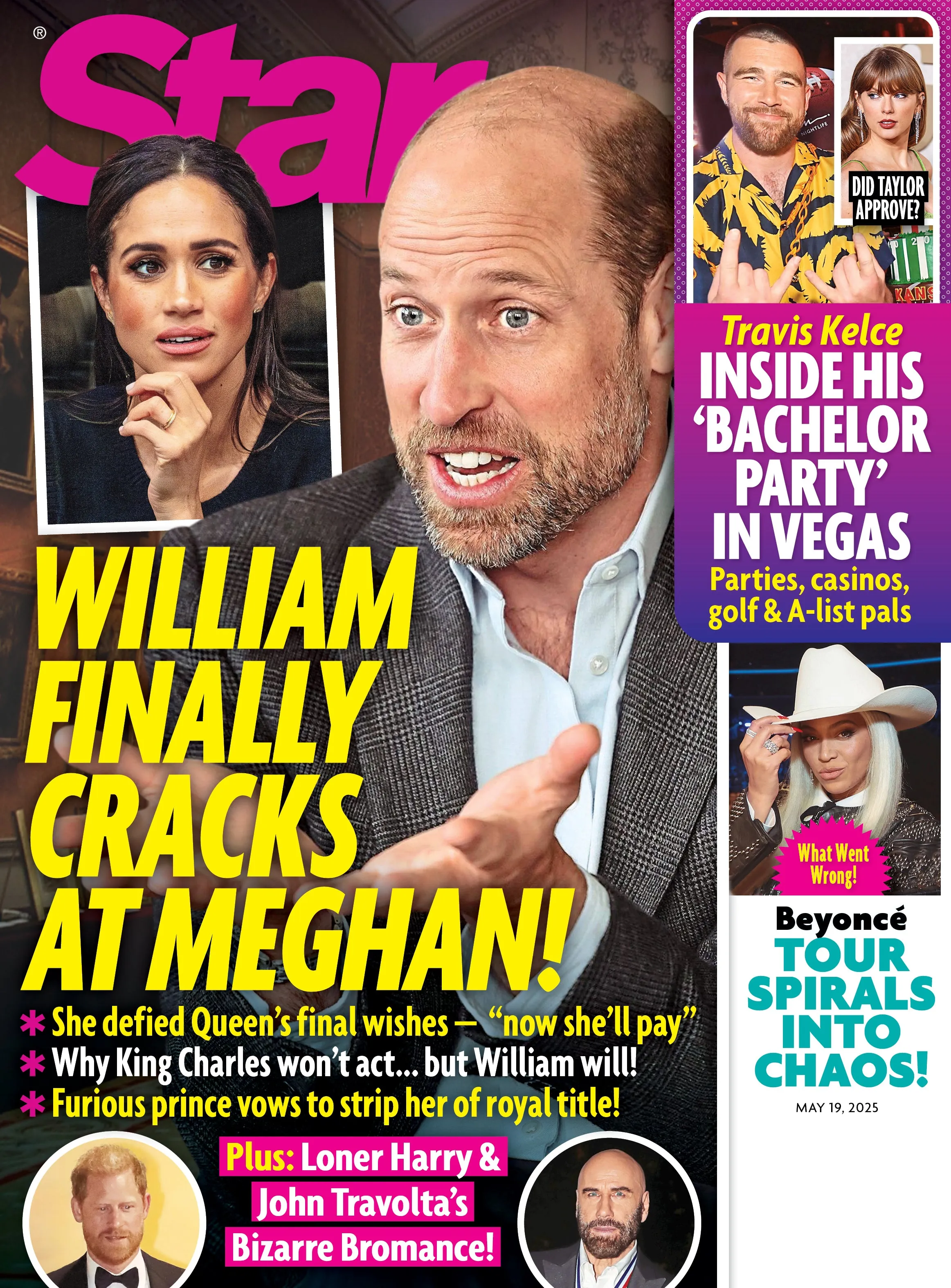 Star - 05.19.25: Prince William Breaks Silence On Meghan Markle Feud, Prince Harry & John Travolta's Bizarre Bromance, Travis Kelce's Wild Vegas Bachelor Bash, Beyoncs Tour Mayhem & More!