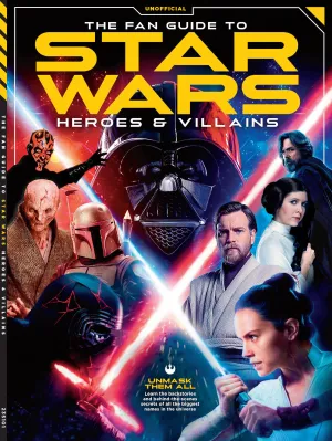 Star Wars - Fan Guide To Heroes & Villains: Backstories & BTS Of Universe Characters, Luke Skywalker, Leia Organa, Darth Vader, Yoda, Emperor Palpatine, C-3PO, Ahsoka Tano, Rey, Kylo Ren & Darth Maul!