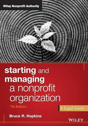 Starting And Managing A Nonprofit Organization: A Legal Guide