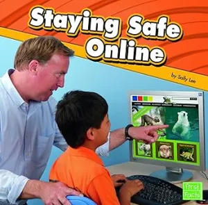 Staying Safe Online Library Binding