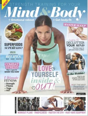 Strength Training For Your Mind and Body - Fundamentals on Keeping Yourself Feeling Great, Inside and Out! Workout Plans, Mindfulness, Master The Gym, Pilates, Yoga, HIIT, PLUS Calorie Counted Recipes