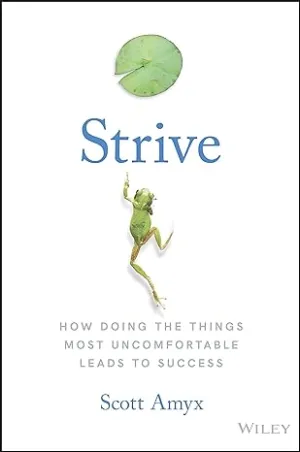 Strive: How Doing The Things Most Uncomfortable Leads To Success