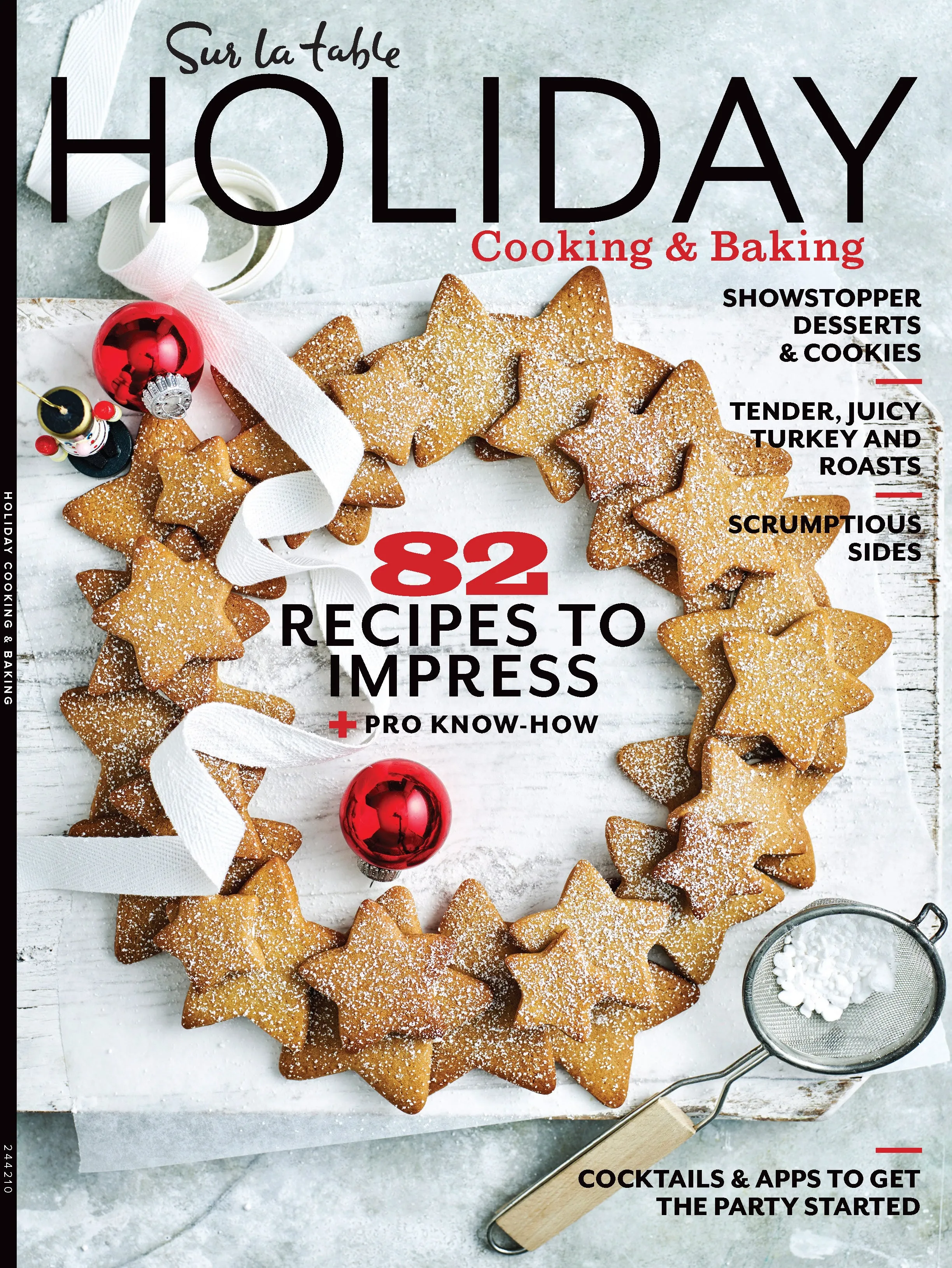 Sur La Table - Holiday Cooking & Baking: 82 Recipes   Pro Know-How, Tools For Bakers, Desserts & Cookies, Appetizers, Turkey 3 Ways, Side Dishes, Pies, Pumpkin, Brunch, Main Dishes, Cocktails & More!