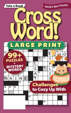 Take a Break - Cross Word (Large Print): 99  Puzzles & Mystery Words, Challenges To Cozy Up With, Hours Of Mind-Boosting Fun, Relax, Unwind Your Way, Unplug, Reduce Stress, Brain Challenges & Solve!