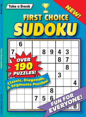 Take a Break - First Choice Sudoku: 190  Puzzles, Classic, Diagonals, Segments, All Levels, Fun For Everyone, Hour Of Mind-Boosting Fun, Brain Challenges, Relax, Unwind, Unplug, De-Stress & Solve!