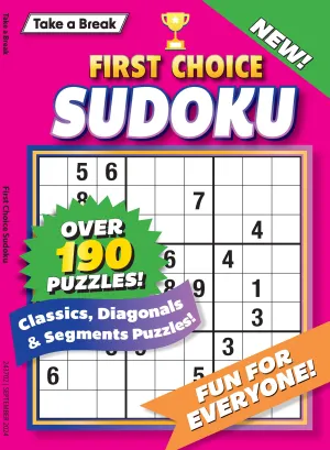Take a Break - First Choice Sudoku: 190  Puzzles, Classics, Diagonals, Segments, Fun For Everyone, Easy To Read Size, All Ages & Levels, Relax, Unwind Your Way, Unplug, Reduce Stress & Solve!