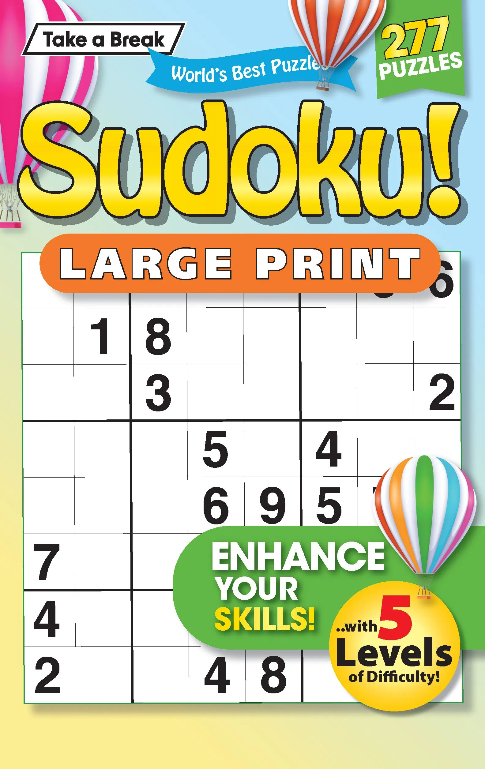 Take a Break - Sudoku 242401 Large Print: 277 Puzzles, 5 Levels Of Difficulty, Brain Challenges, Helpful Hints, Relax, Unwind, Unplug, De-Stress, Mind-Boosting Fun, Easy To Read, Solutions & Solve!