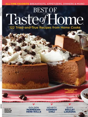 Taste Of Home - Best Of: 122 Tried-And-True Recipes For Home Cooks, All-Time Favorite Breakfasts, Appetizers, Dinners, Breads, Snacks, Sweets, Casseroles, Pasta Dishes, Top-Rated Meals, Tips & More!