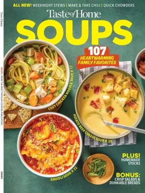 Taste Of Home - Soups: 107  Heart Warming Family Favorite Recipes, Easy To Follow For Busy Lifestyles, Prepare In 30 Minutes Or Less, Breads & Salads To Perfectly Complement Your Soup Creation & More!