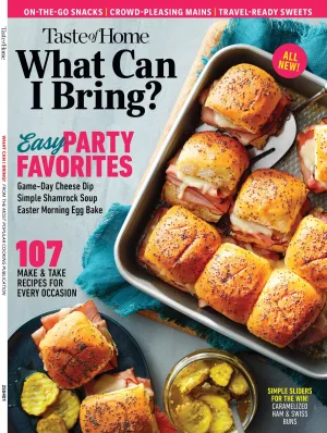 Taste Of Home - What Can I Bring? 107 Easy Recipes For Every Occasion, Keep The Party Going After the Holidays, Easy Apps, Party Snacks, Crowd Pleasing Mains, Potluck Sides, Sweet Treats & More!