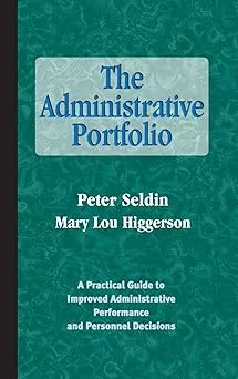 The Administrative Portfolio: A Practical Guide to Improved Administrative Performance and Personnel Decisions