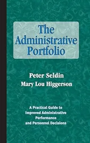 The Administrative Portfolio: A Practical Guide to Improved Administrative Performance and Personnel Decisions