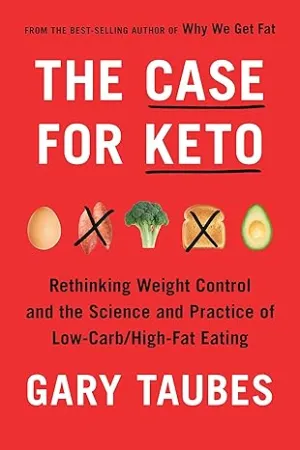 The Case for Keto: Rethinking Weight Control and the Science and Prac Hardcover