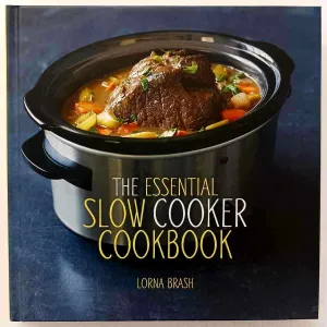 THE ESSENTIAL SLOW COOKER COOKBOOK - Lorna Brash