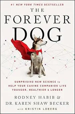 The Forever Dog: Surprising New Science to Help Your Canine Companion Live Younger, Healthier, and Longer Hardcover
