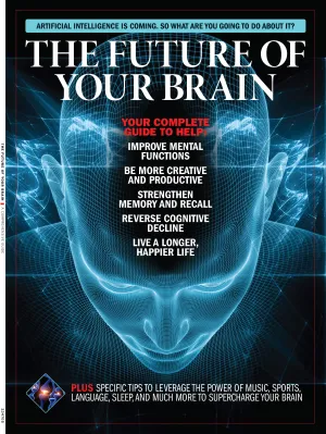 The Future Of Your Brain - Complete Guide: Improve Mental Function, Memory, Recall, Be More Creative & Productive, Reverse Cognitive Decline, Live Longer, Food, Supplements & Artificial Intelligence!
