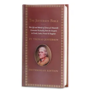 The Jefferson Bible: The Life and Morals of Jesus of Nazareth