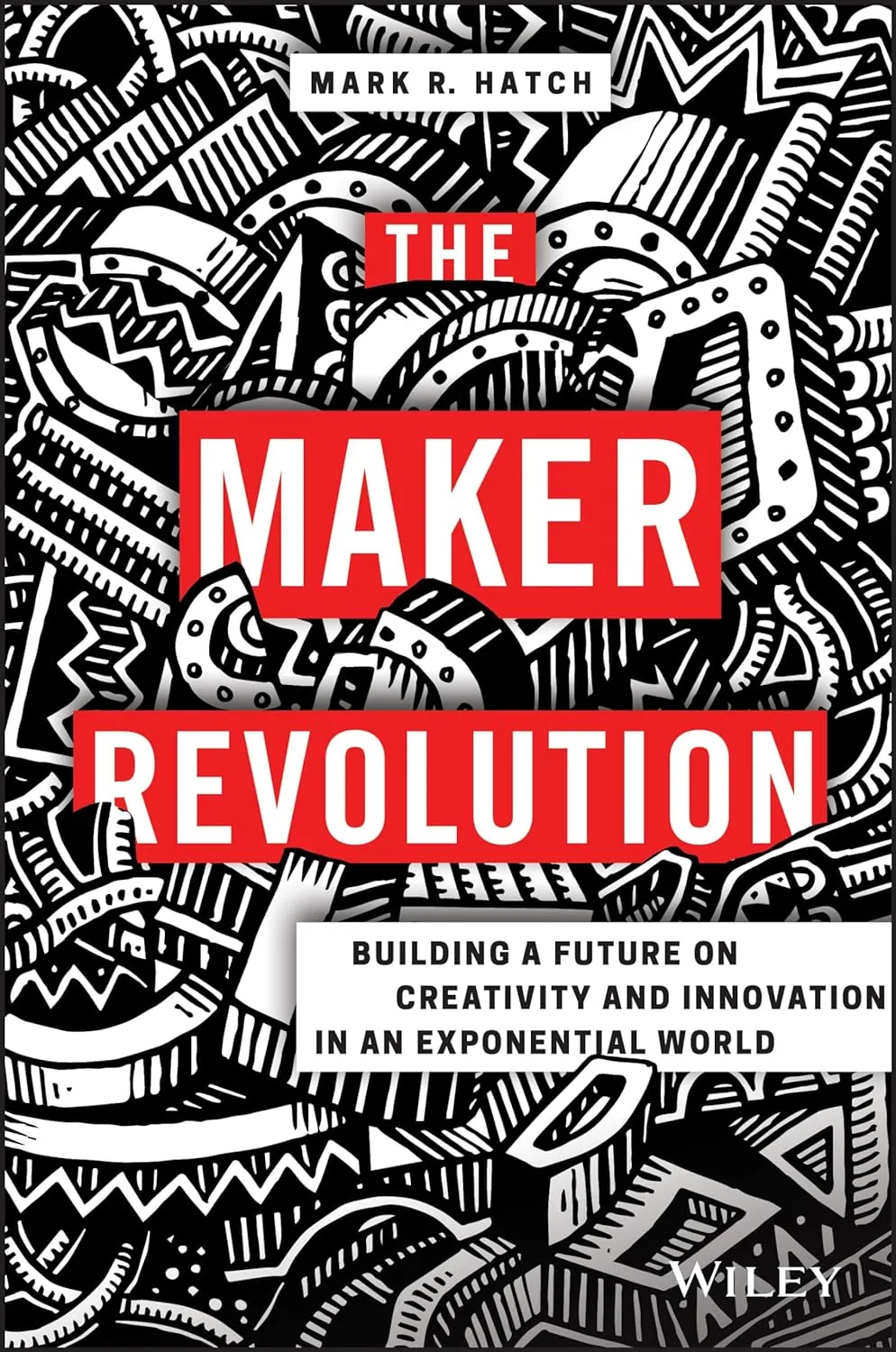 The Maker Revolution Building A Future On Creativity And Innovation In An Exponential World Hardcover