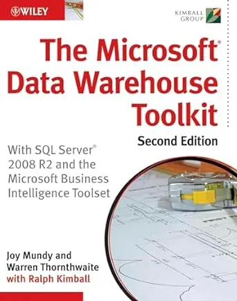 The Microsoft Data Warehouse Toolkit: With SQL Server 2008 R2 And The Microsoft Business Intelligence Toolset Paperback
