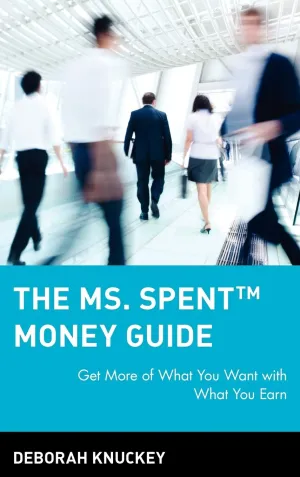 The Ms. Spent Money Guide: Get More Of What You Want With What You Earn Hardcover