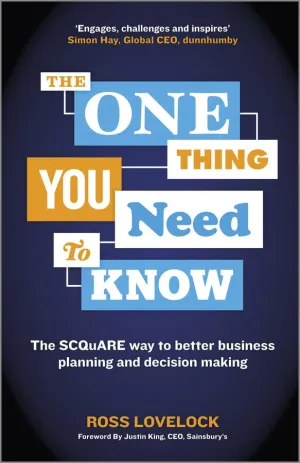 The One Thing You Need To Know: The SCQuARE Way To Better Business Planning And Decision Making Paperback