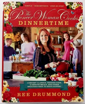 THE PIONEER WOMAN COOKS--DINNERTIME - Ree Drummond