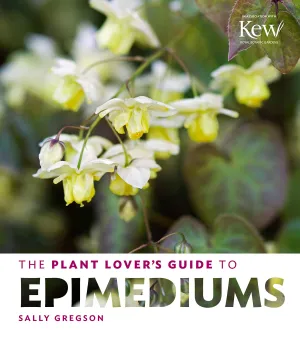 The Plant Lover's Guide to Epimediums Hardcover