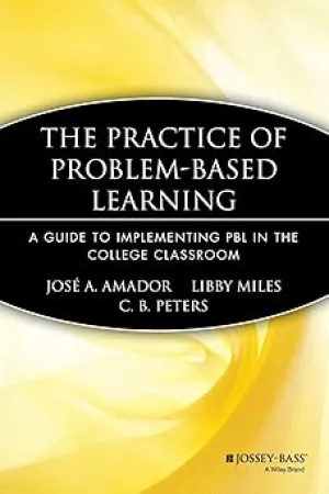 The Practice of Problem-Based Learning: A Guide to Implementing PBL in the College Classroom: 82 Paperback