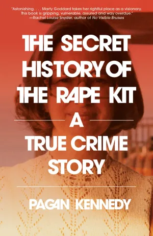 The Secret History of the Rape Kit : A True Crime Story Cleary's