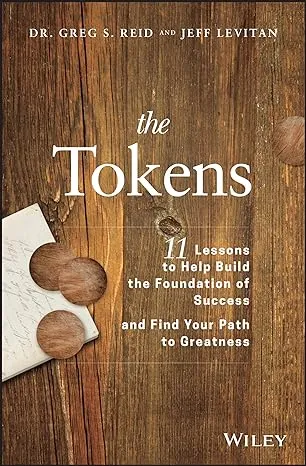 The Tokens: 11 Lessons To Help Build The Foundation Of Success And Find Your Path To Greatness