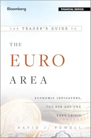 The Traders Guide to the Euro Area: Economic Indicators, the ECB and the Euro Crisis (Bloomberg Financial) Hardcover
