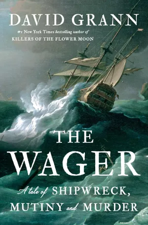 The Wager: A Tale Of Shipwreck, Mutiny And Murder Hardcover