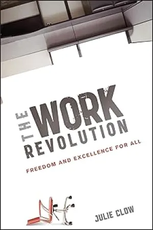 The Work Revolution: Freedom and Excellence for All Hardcover