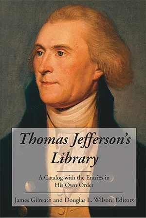 Thomas Jefferson's Library: A Catalog with the Entries in His Own Order