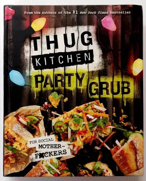 THUG KITCHEN PARTY GRUB - Thug Kitchen