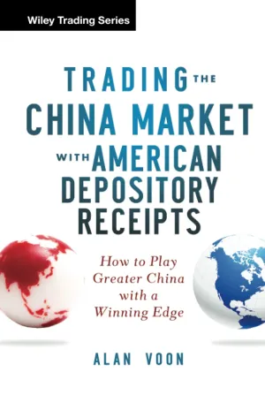 Trading The China Market With American Depository Receipts: How To Play Greater China With A Winning Edge Hardcover