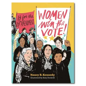 Women Win the Vote!: 19 for the 19th Amendment