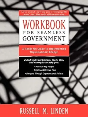 Workbook for Seamless Government: A Hands-on Guide to Implementing Organizational Change Paperback